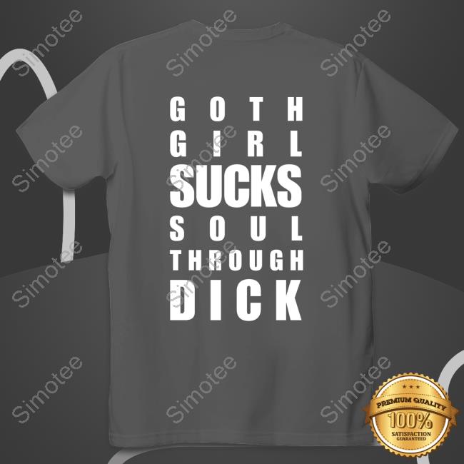 Shirts That Go Hard Goth Girl Sucks Soul Through Dick Long Sleeve Tee Shirt