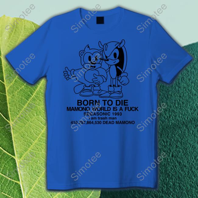 Born To Die Mamono World Is A Fuck T Shirt