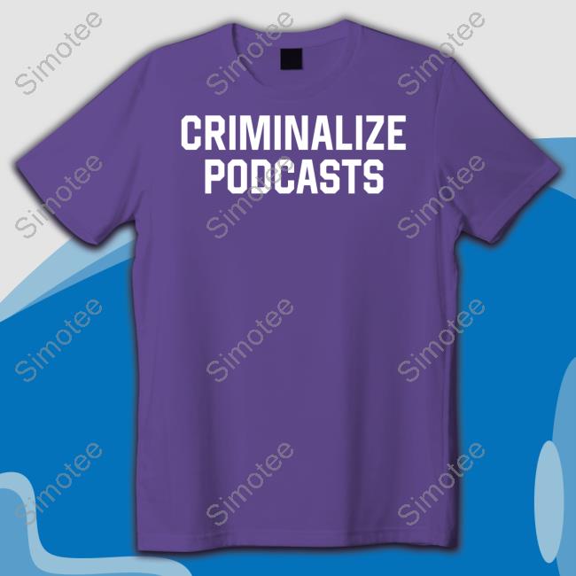 Shitheadsteve Merch Criminalize Podcasts T Shirt