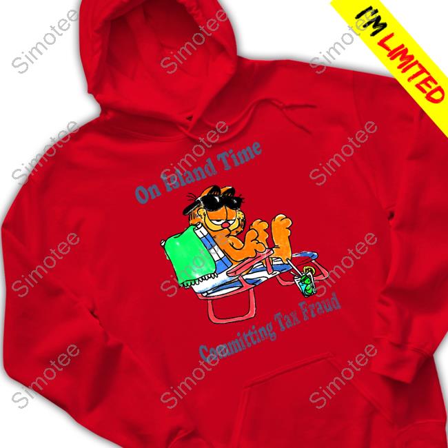 Justinsshirt Store On Island Time Committing Tax Fraud Tee Shirt Garfield