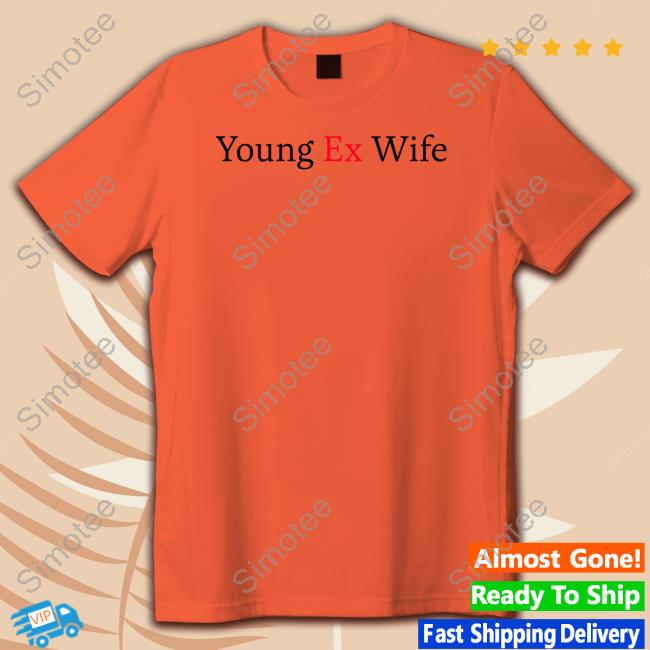 Young Ex-Wife T-Shirt