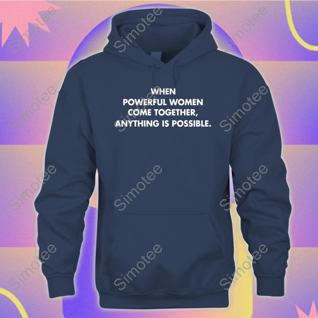 Mahogany Mommies Merch When Powerful Women Come Together Anything Is Possible Hoodie