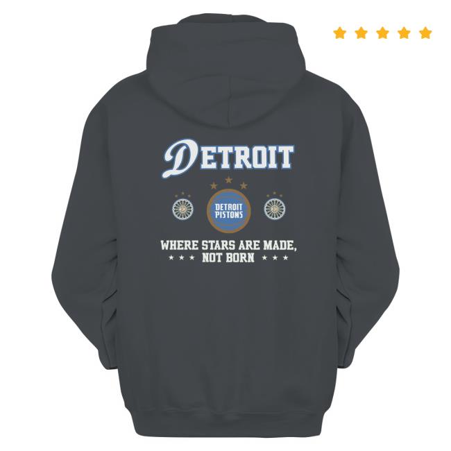 Detroit Pistons Where Stars Are Made Not Born shirt