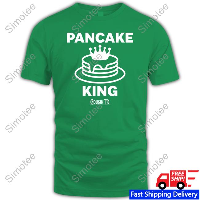 Pancake King Cousin T's Tee Shirt