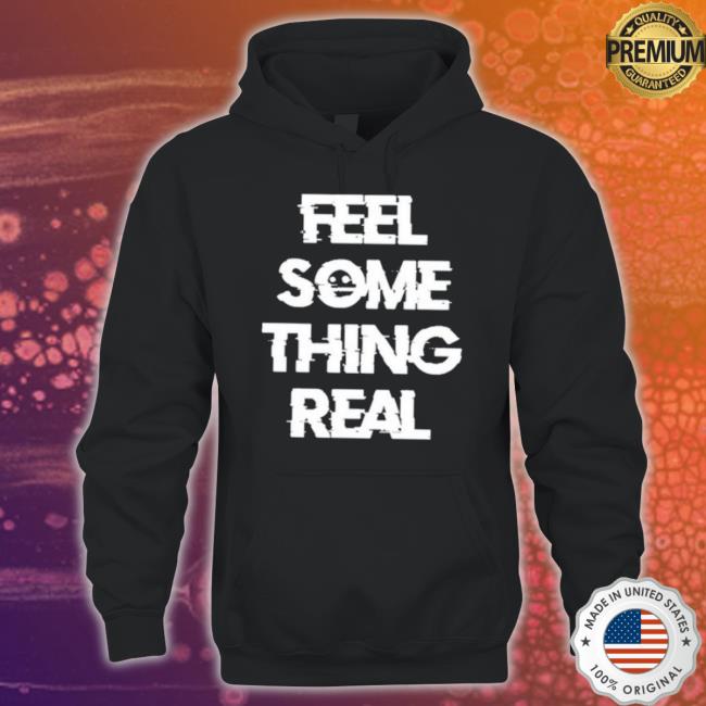 The Vessel Lespecial Feel Something Real Shirt