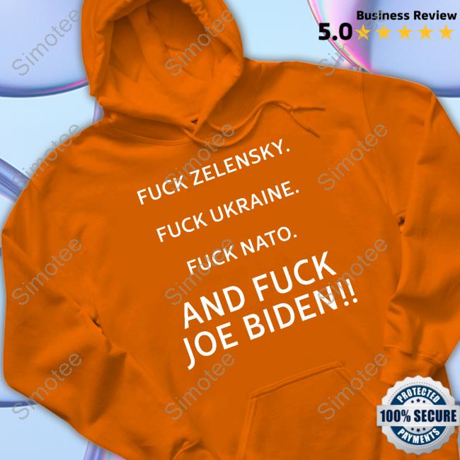 Fuck Zelensky Fuck Ukraine Fuck Nato And Fuck Joe Biden Long Sleeve